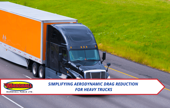 Marshall Fuels blog, Simplifying Aerodynamic Drag Reduction for Heavy Trucks