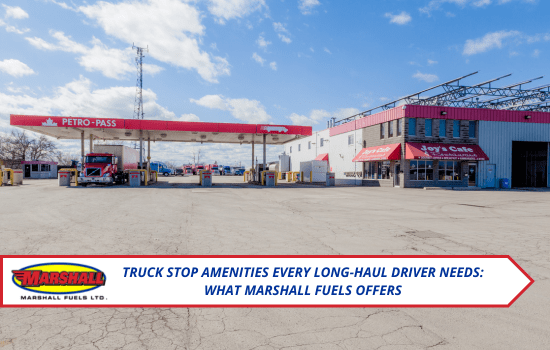 Marshall Fuels blog, Truck Stop Amenities Every Long-Haul Driver Needs: What Marshall Fuels Offers